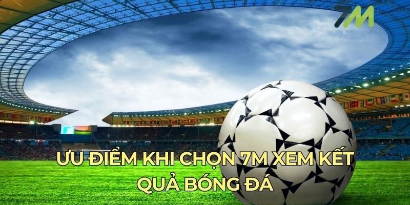 Ưu điểm vượt trội của 7m so với nền tảng khác